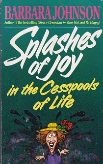 Secondhand Used Book – SPLASHES OF JOY IN THE CESSPOOLS OF LIFE by Barbara Johnson