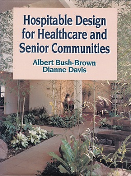 Secondhand Used Book - HOSPITABLE DESIGN FOR HEALTHCARE AND SENIOR COMMUNITIES by Albert Bush-Brown and Dianne Davis
