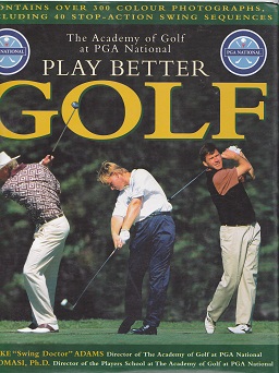 Secondhand Used Book - THE ACADEMY OF GOLD AT PGA NATIONAL PLAY BETTER GOLF by Mike Adams and T J Tomasi